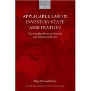 Applicable Law in Investor-State Arbitration The Interplay Between National and International Law