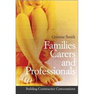 Families, Carers and Professionals Building Constructive Conversations