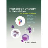 Practical Flow Cytometry in Haematology: 100 Worked Examples