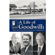 A Life of Goodwill: Three Leaders and Their Impact on an Organization