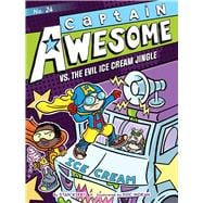 Captain Awesome vs. the Evil Ice Cream Jingle
