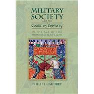 Military Society and the Court of Chivalry in the Age of the Hundred Years War