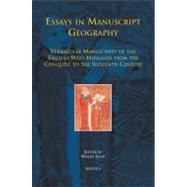 Essays in Manuscripts Geography: Vernacular Manuscripts of the English West Midlands Form the Conquest To The Sixteenth Century