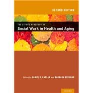 THE OXFORD HANDBOOK OF SOCIAL WORK IN HEALTH AND AGING