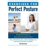 Exercises for Perfect Posture The Stand Tall Program for Better Health Through Good Posture