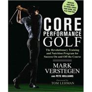Core Performance Golf The Revolutionary Training and Nutrition Program for Success On and Off the Course