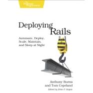Deploying Rails: Automate, Deploy, Scale, Maintain, and Sleep at Night