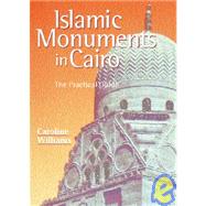 Islamic Monuments in Cairo The Practical Guide