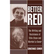 Better Red The Writing and Resistance of Tillie Olsen and Meridel Le Sueur
