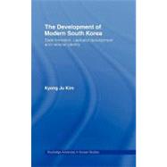The Development of Modern South Korea: State Formation, Capitalist Development and National Identity