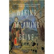Waking, Dreaming, Being