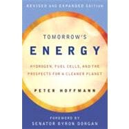 Tomorrow's Energy, revised and expanded edition Hydrogen, Fuel Cells, and the Prospects for a Cleaner Planet