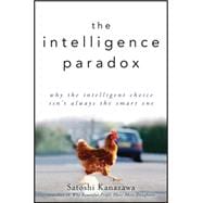 The Intelligence Paradox Why the Intelligent Choice Isn't Always the Smart One