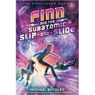 Finn and the Subatomic Slip-and-Slide