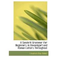 A Sanskrit Grammar for Beginners, in Devanagari and Roman Letters Throughout