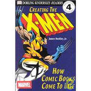 Creating the X-Men How Comic Books Come to Life
