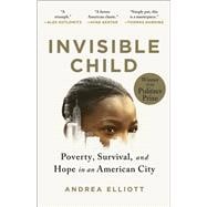 Invisible Child Poverty, Survival & Hope in an American City (Pulitzer Prize Winner)