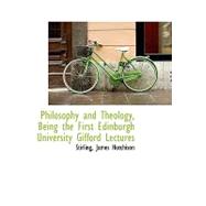 Philosophy and Theology, Being the First Edinburgh University Gifford Lectures