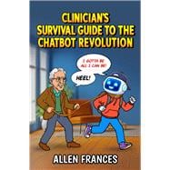 Clinician's Survival Guide to the Chatbot Revolution