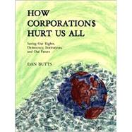 How Corporations Hurt Us All