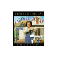 The Richard Simmons Farewell to Fat Cookbook: Homemade in the U. S. A