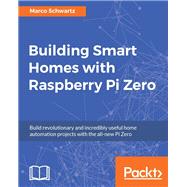 Building Smart Homes with Raspberry Pi Zero