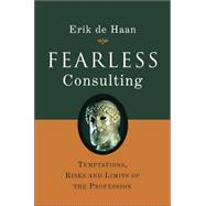 Fearless Consulting Temptations, Risks and Limits of the Profession