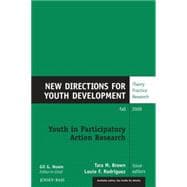 Youth in Participatory Action Research New Directions for Youth Development, Number 123