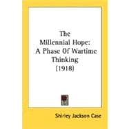 Millennial Hope : A Phase of Wartime Thinking (1918)
