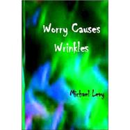 Worry Causes Wrinkles : The Truths of the Soul