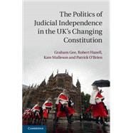 The Politics of Judicial Independence in the Uk's Changing Constitution