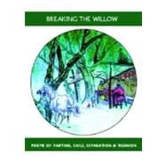 Breaking the Willow : Poems of Parting, Exile, Separation and Reunion