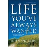 Life Youve Always Wanted : Spiritual Disciplines for Ordinary People