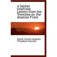 A Soldier Unafraid: Letters from the Trenches on the Alsatian Front