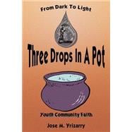 Three Drops in a Pot : From Dark to Light