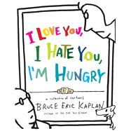 I Love You, I Hate You, I'm Hungry A Collection of Cartoons