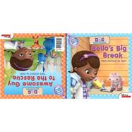Doc McStuffins Awesome Guy to the Rescue! / Bella's Big Break Two-Books-in-One