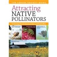 Attracting Native Pollinators The Xerces Society Guide to Conserving North American Bees and Butterflies and Their Habitat