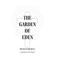 The Garden of Eden, Heaven or Hell