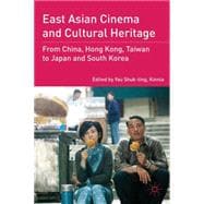 East Asian Cinema and Cultural Heritage From China, Hong Kong, Taiwan to Japan and South Korea