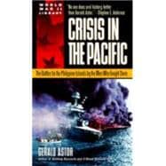 Crisis in the Pacific The Battles for the Philippine Islands by the Men Who Fought Them