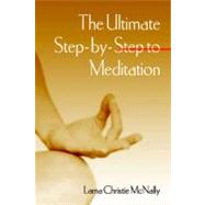 The Ultimate Step-by-step to Meditation