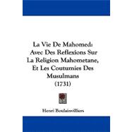 Vie de Mahomed : Avec des Reflexions Sur la Religion Mahometane, et les Coutumies des Musulmans (1731)