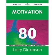 Motivation 80 Success Secrets: 80 Most Asked Questions on Motivation