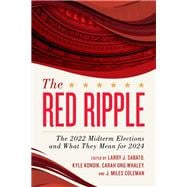 The Red Ripple The 2022 Midterm Elections and What They Mean for 2024,9781538176955
