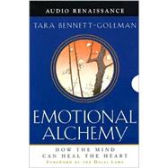 Emotional Alchemy; How the Mind Can Heal the Heart