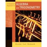Graphical Approach to Algebra and Trigonometry, A