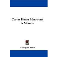Carter Henry Harrison : A Memoir