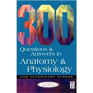 300 Questions and  Answers in Anatomy and Physiology for Veterinary Nurses