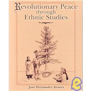 REVOLUTIONARY PEACE THROUGH ETHNIC STUDIES